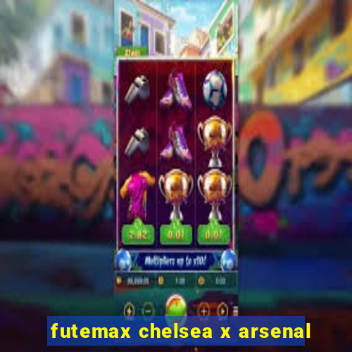 futemax chelsea x arsenal